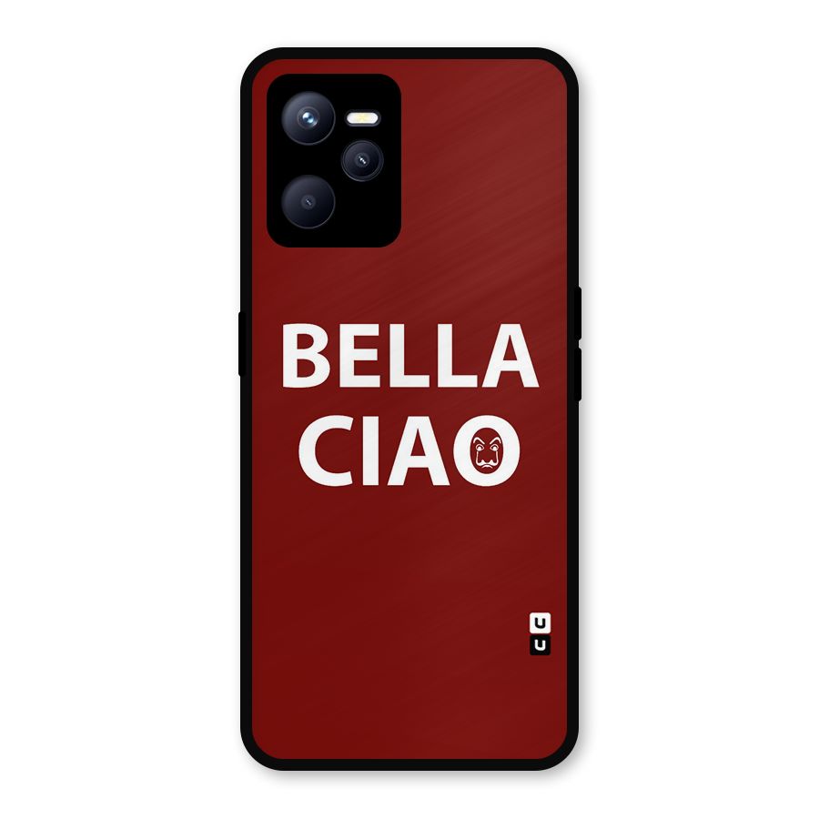 Bella Ciao Typography Art Metal Back Case for Realme C35