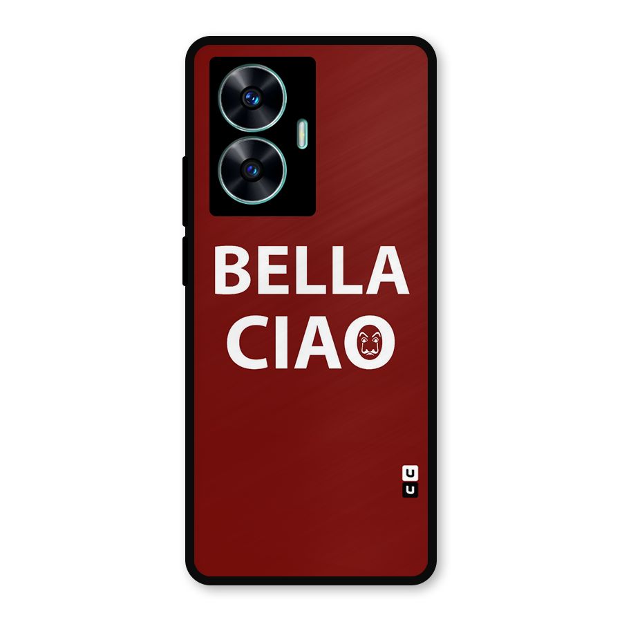 Bella Ciao Typography Art Metal Back Case for Realme C55