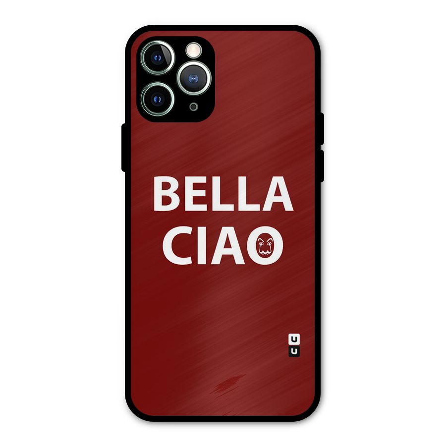 Bella Ciao Typography Art Metal Back Case for iPhone 11 Pro Max