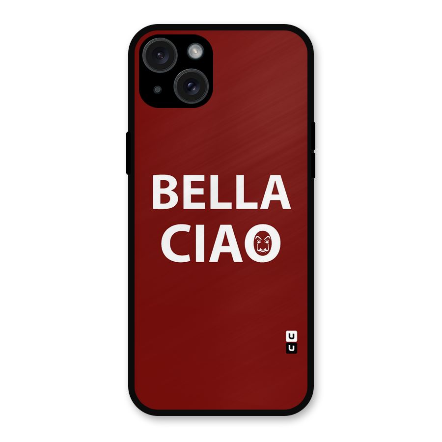 Bella Ciao Typography Art Metal Back Case for iPhone 15 Plus