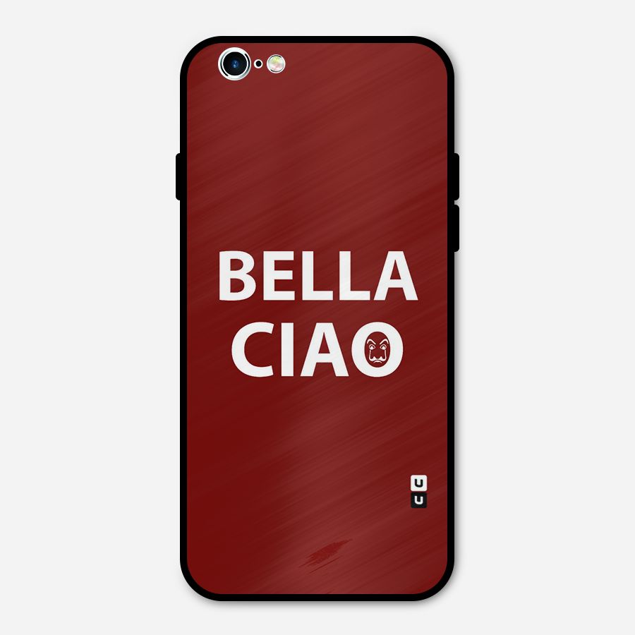 Bella Ciao Typography Art Metal Back Case for iPhone 6 6s