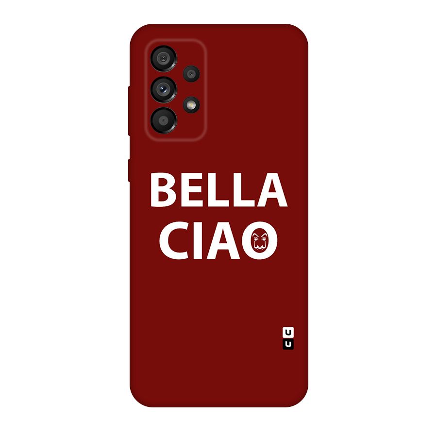 Bella Ciao Typography Art Original Polycarbonate Back Case for Galaxy A73 5G