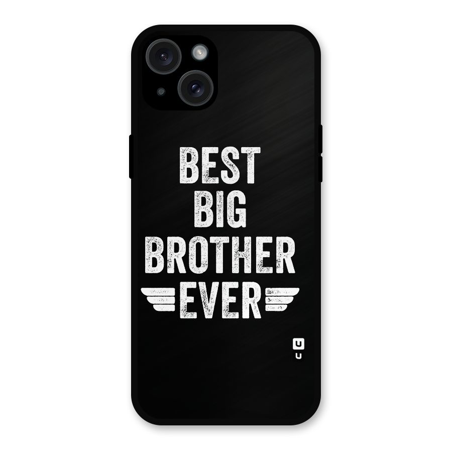 Best Big Brother Ever Metal Back Case for iPhone 15 Plus