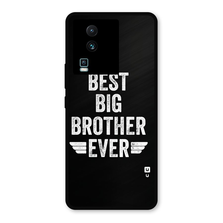 Best Big Brother Ever Metal Back Case for iQOO Neo 7