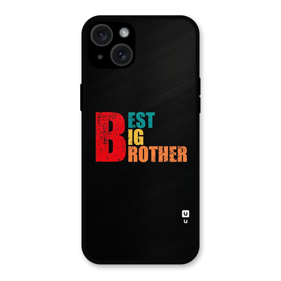 Best Big Brother Metal Back Case for iPhone 15 Plus
