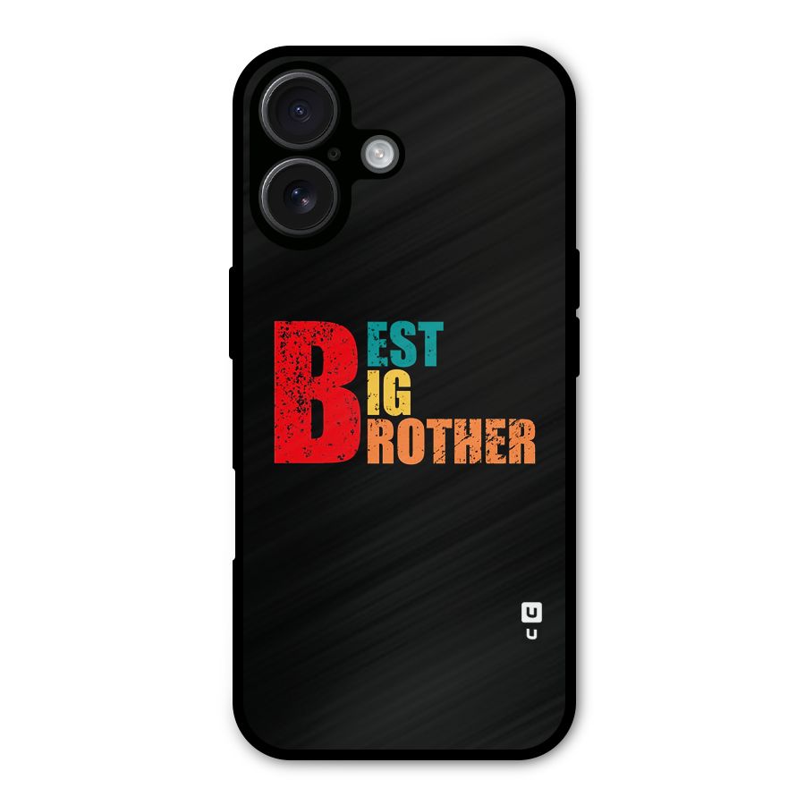 Best Big Brother Metal Back Case for iPhone 16