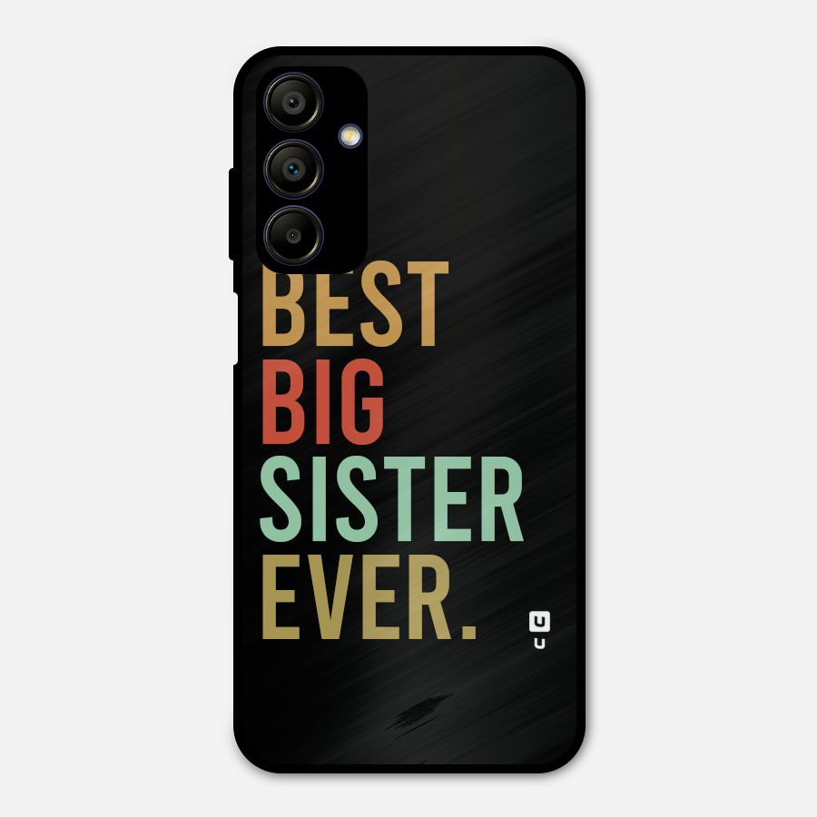 Best Big Sister Ever Metal Back Case for Galaxy A15 5G