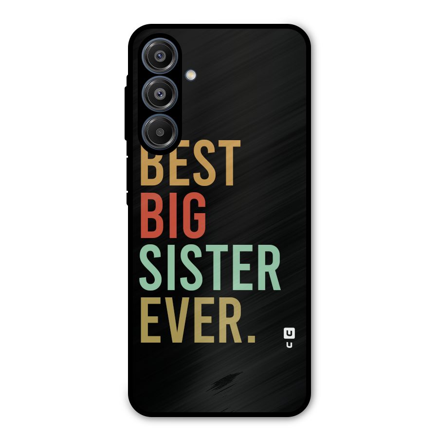 Best Big Sister Ever Metal Back Case for Galaxy A16 5G
