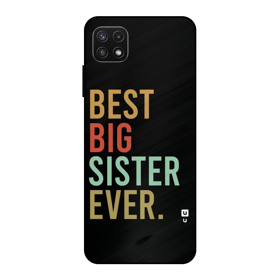 Best Big Sister Ever Metal Back Case for Galaxy A22 5G