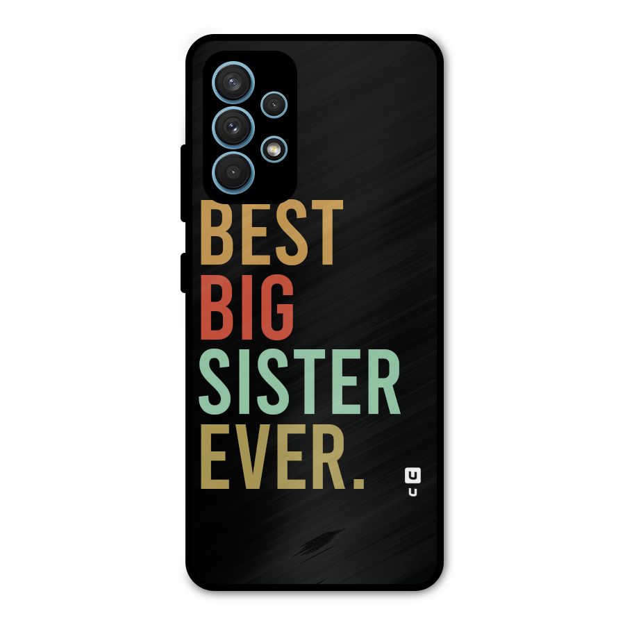 Best Big Sister Ever Metal Back Case for Galaxy A32