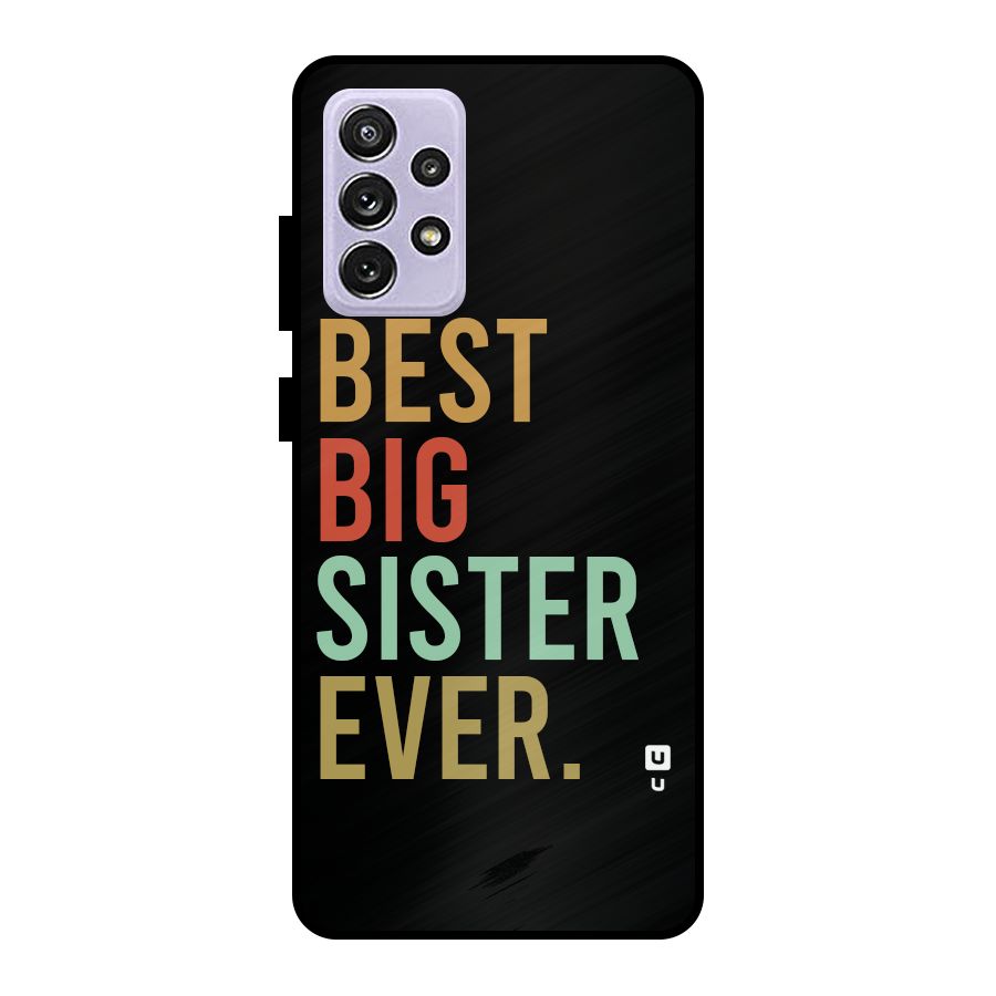 Best Big Sister Ever Metal Back Case for Galaxy A72