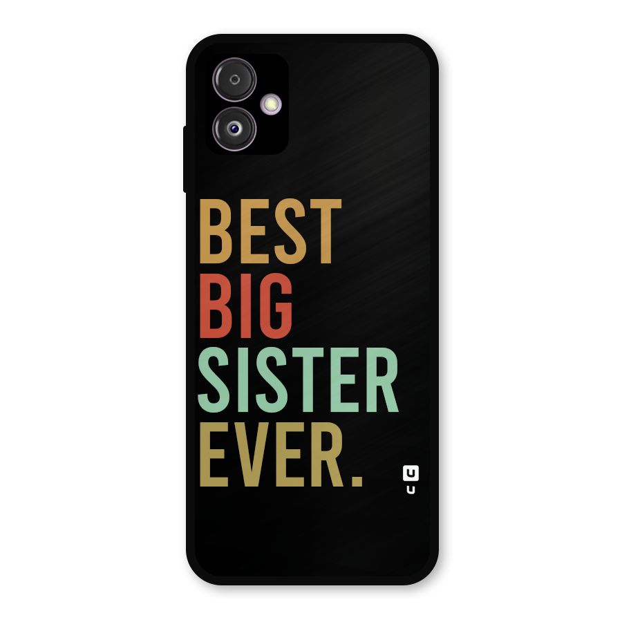 Best Big Sister Ever Metal Back Case for Galaxy F14