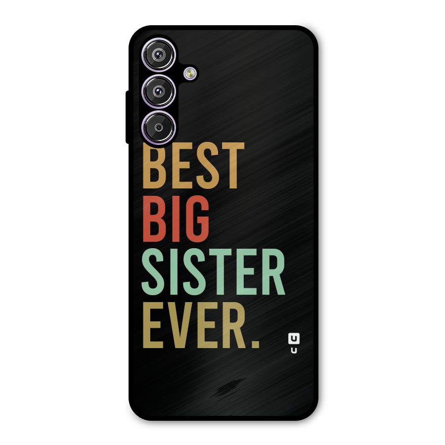 Best Big Sister Ever Metal Back Case for Galaxy F15