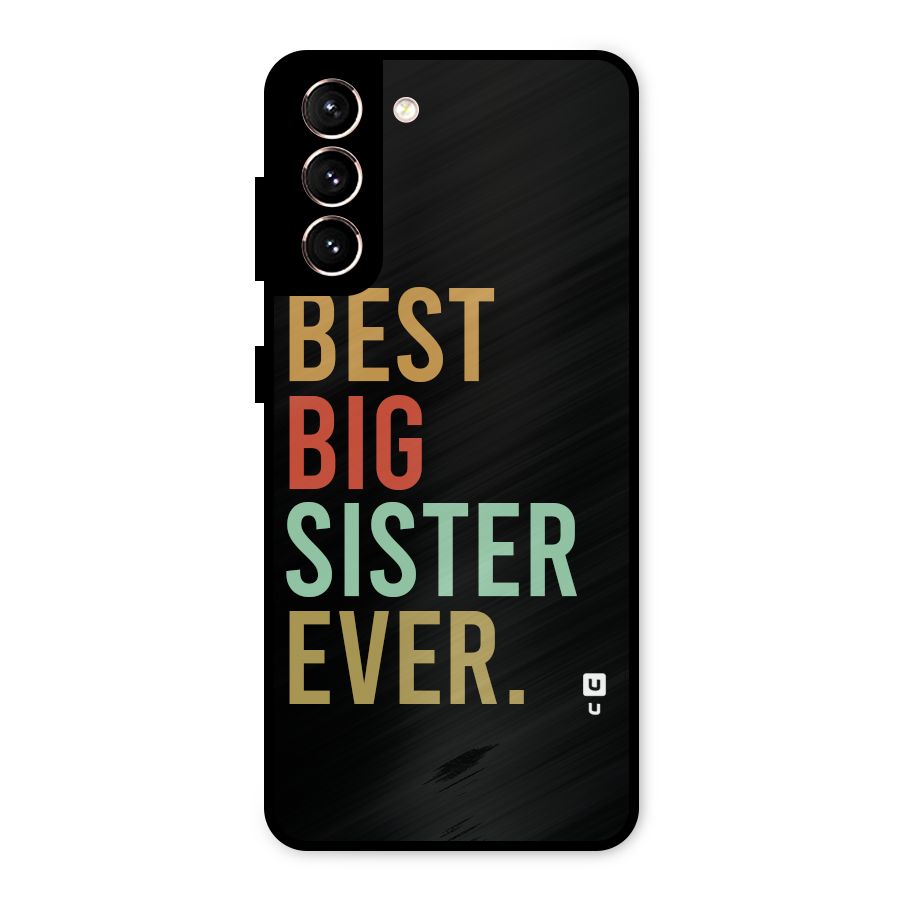 Best Big Sister Ever Metal Back Case for Galaxy S21 5G