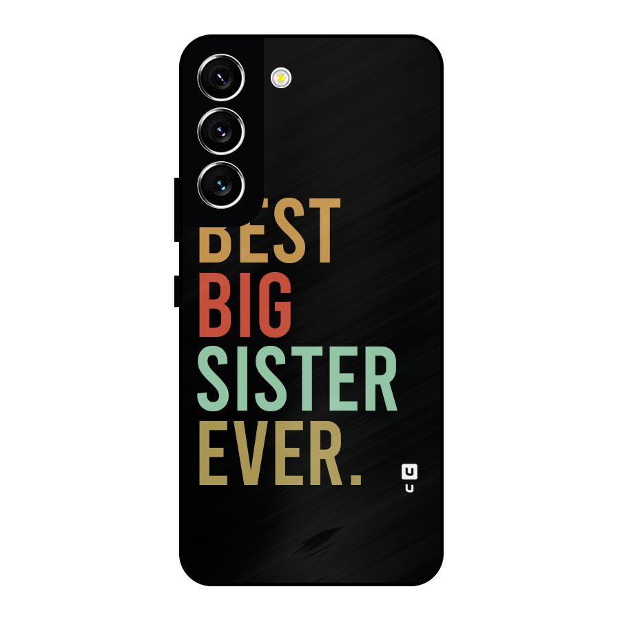 Best Big Sister Ever Metal Back Case for Galaxy S22 5G