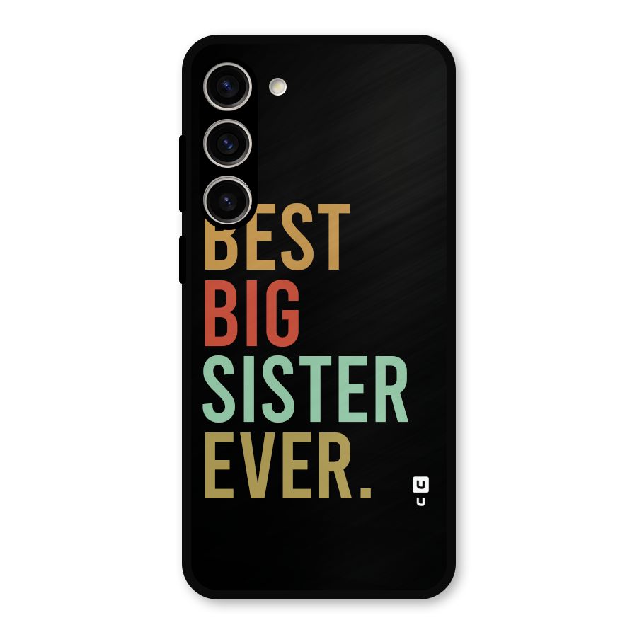 Best Big Sister Ever Metal Back Case for Galaxy S23 Plus