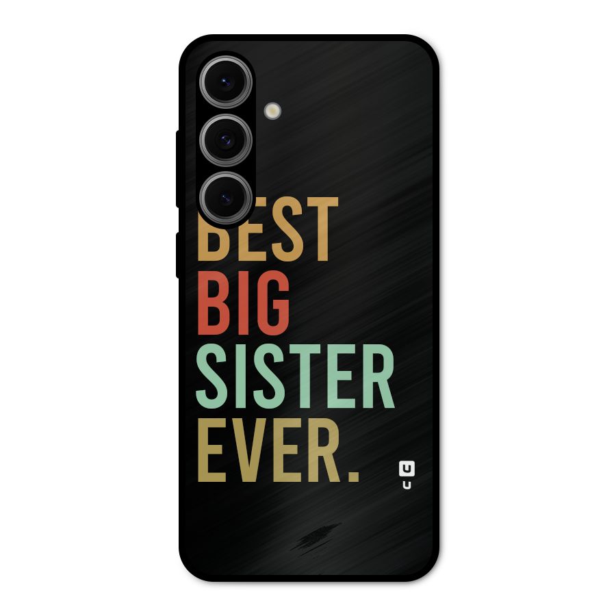 Best Big Sister Ever Metal Back Case for Galaxy S24 FE