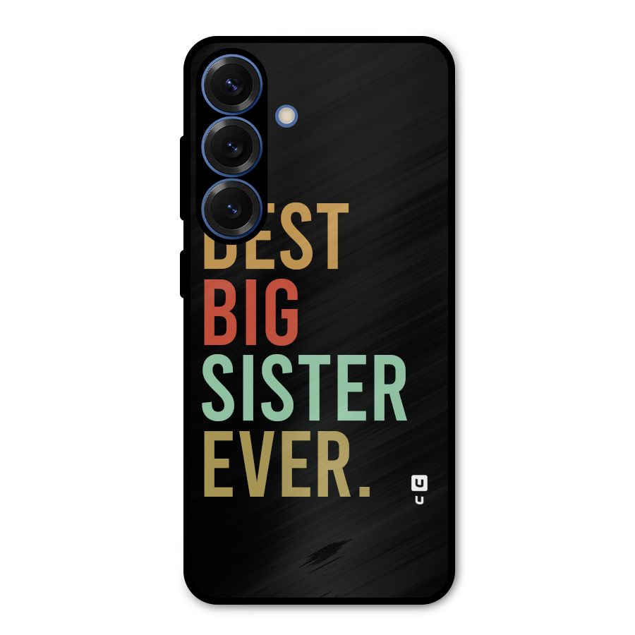 Best Big Sister Ever Metal Back Case for Galaxy S25