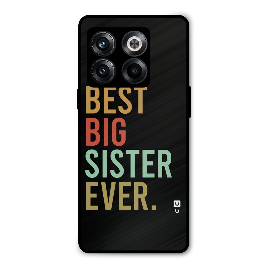 Best Big Sister Ever Metal Back Case for OnePlus 10T