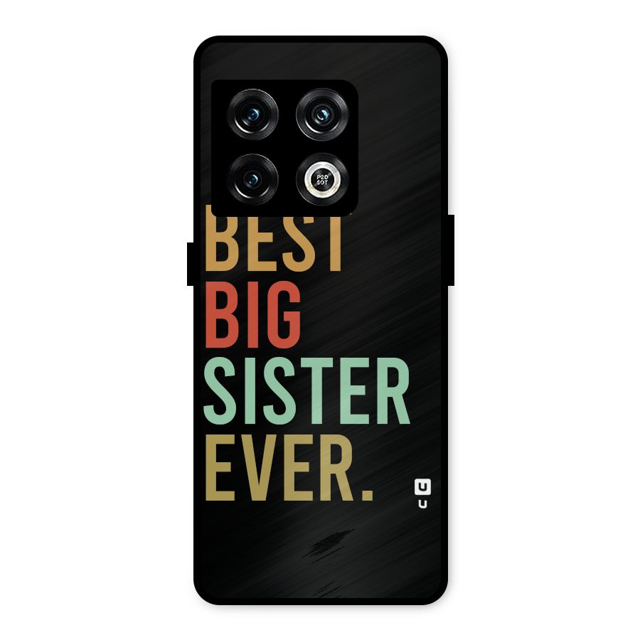 Best Big Sister Ever Metal Back Case for OnePlus 10 Pro 5G