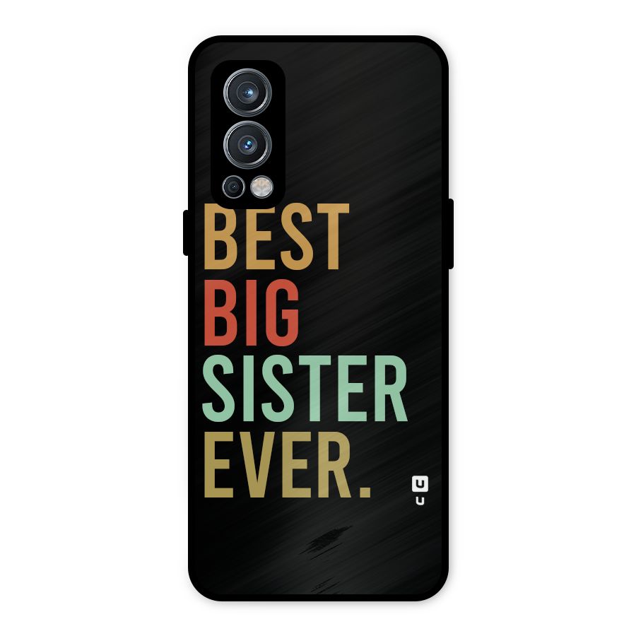 Best Big Sister Ever Metal Back Case for OnePlus Nord 2 5G