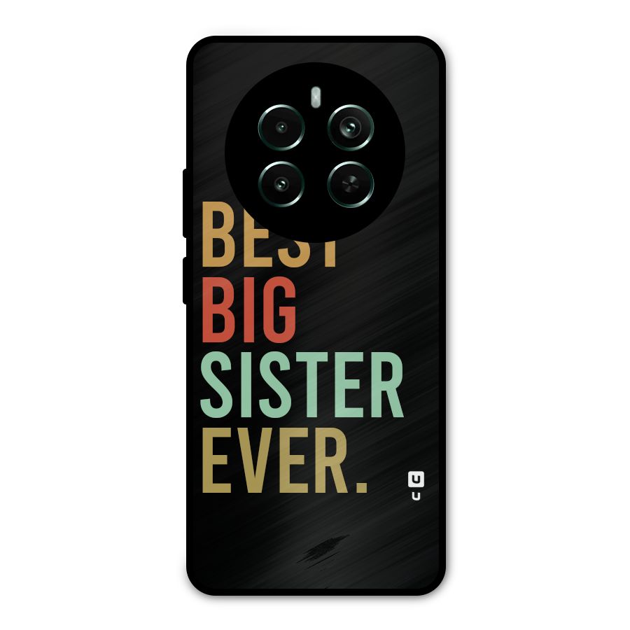 Best Big Sister Ever Metal Back Case for Realme 12 Pro Plus