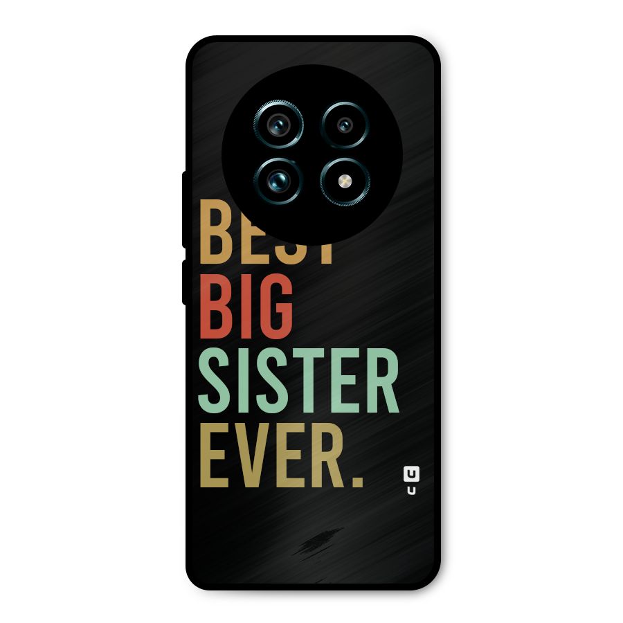 Best Big Sister Ever Metal Back Case for Realme 13 Pro Plus