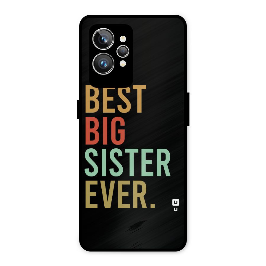 Best Big Sister Ever Metal Back Case for Realme GT2 Pro