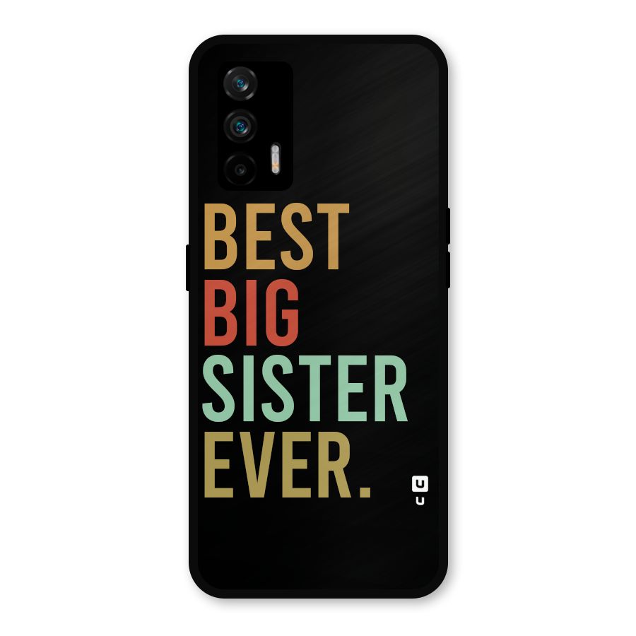 Best Big Sister Ever Metal Back Case for Realme GT 5G