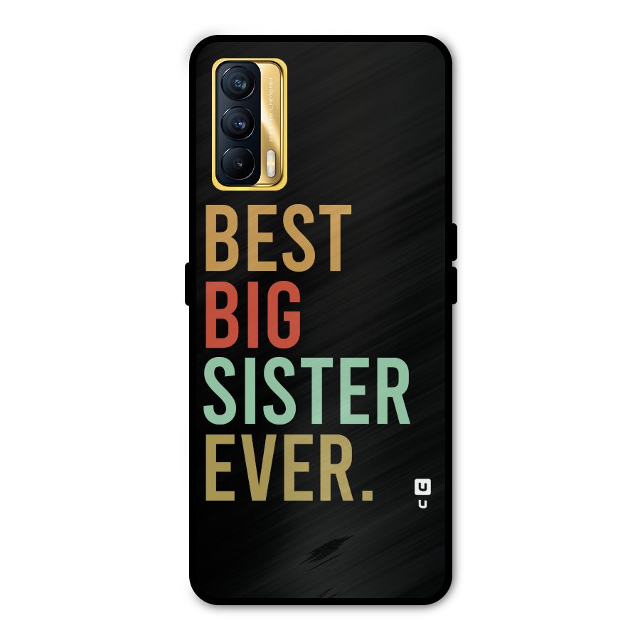 Best Big Sister Ever Metal Back Case for Realme X7
