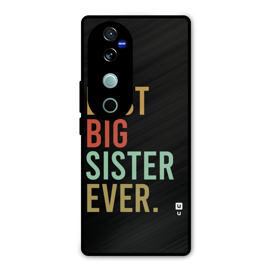 Best Big Sister Ever Metal Back Case for Vivo V40
