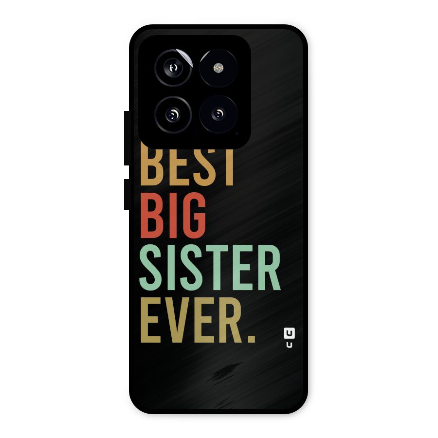 Best Big Sister Ever Metal Back Case for Xiaomi 14