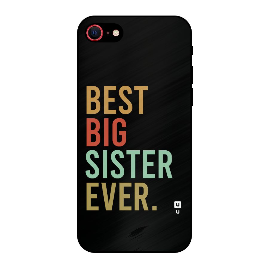 Best Big Sister Ever Metal Back Case for iPhone 7