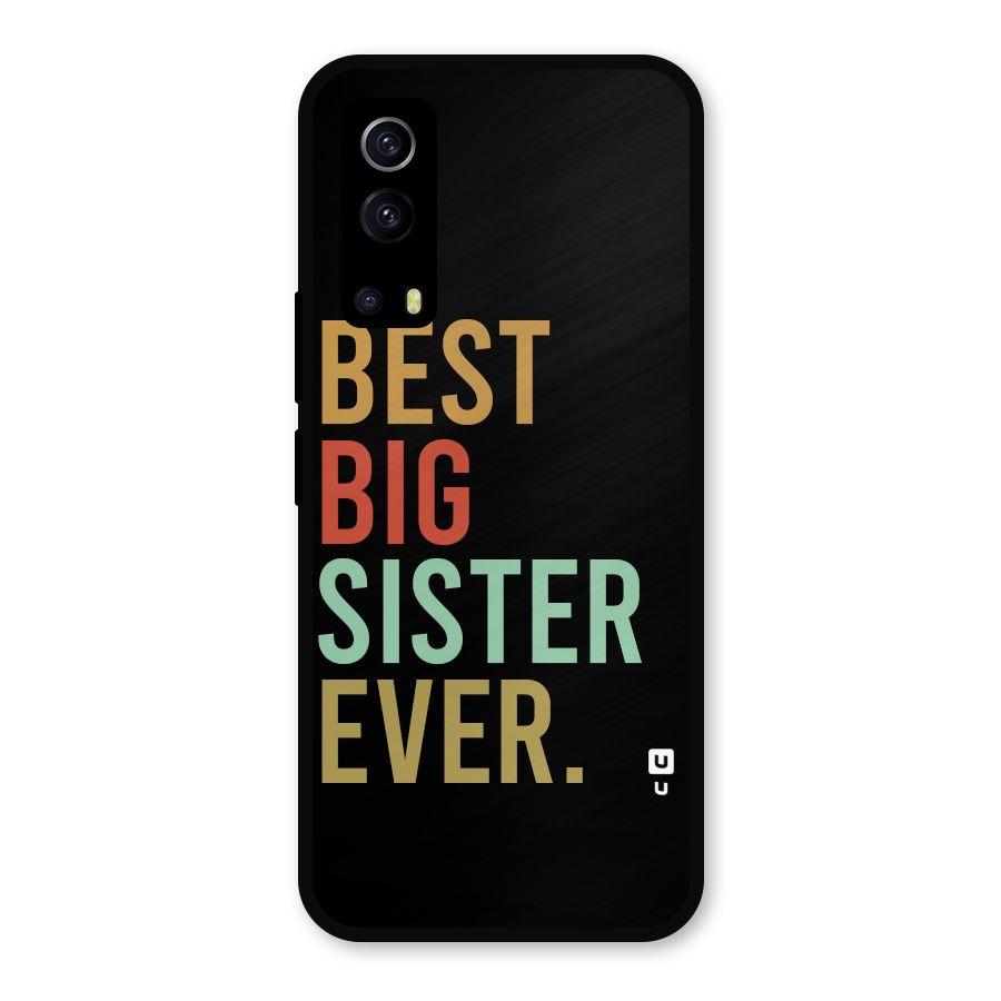 Best Big Sister Ever Metal Back Case for iQOO Z3