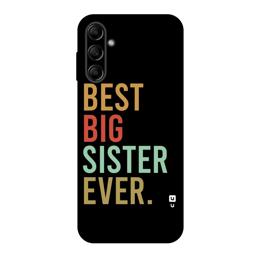 Best Big Sister Ever Original Polycarbonate Back Case for Galaxy A14 5G