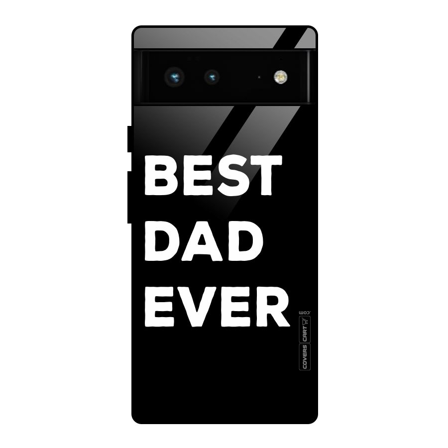 Best Dad Ever Glass Back Case for Google Pixel 6