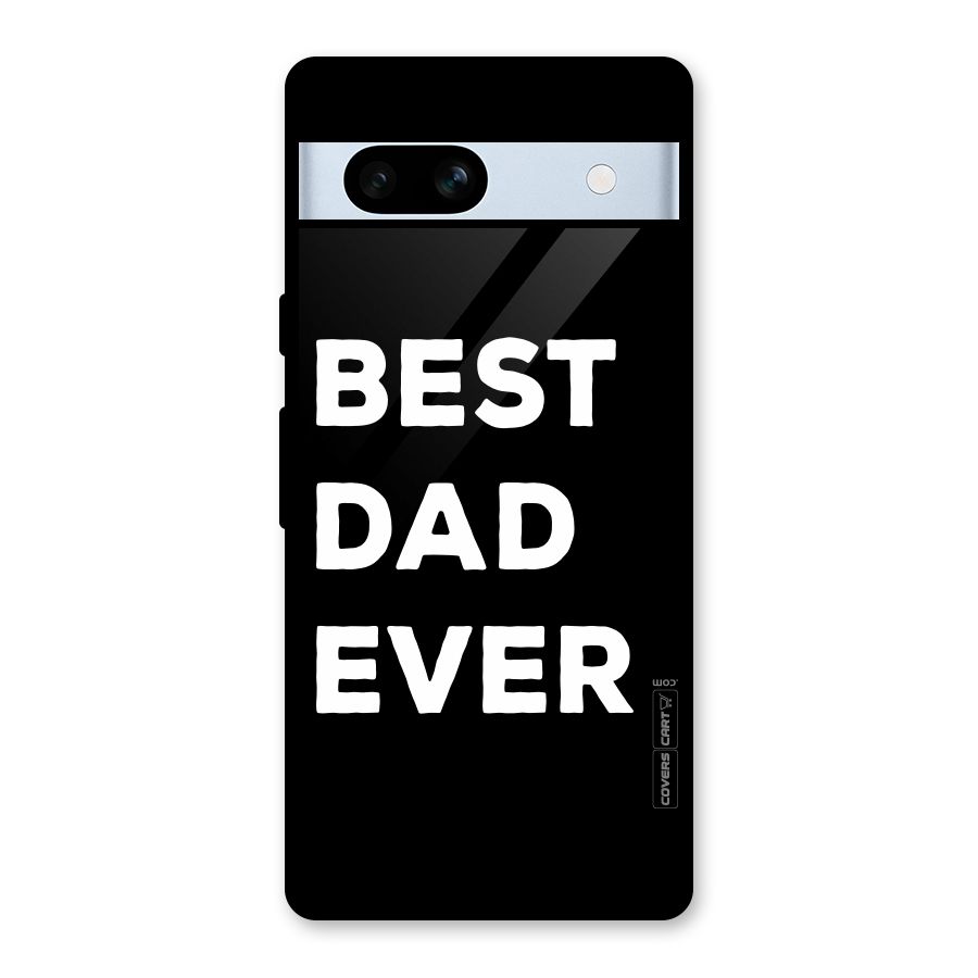 Best Dad Ever Glass Back Case for Google Pixel 7a