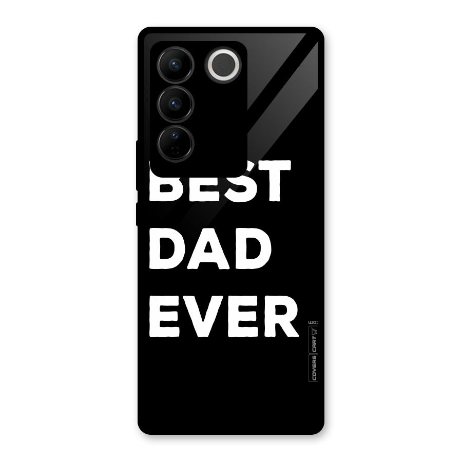 Best Dad Ever Glass Back Case for Vivo V27 Pro