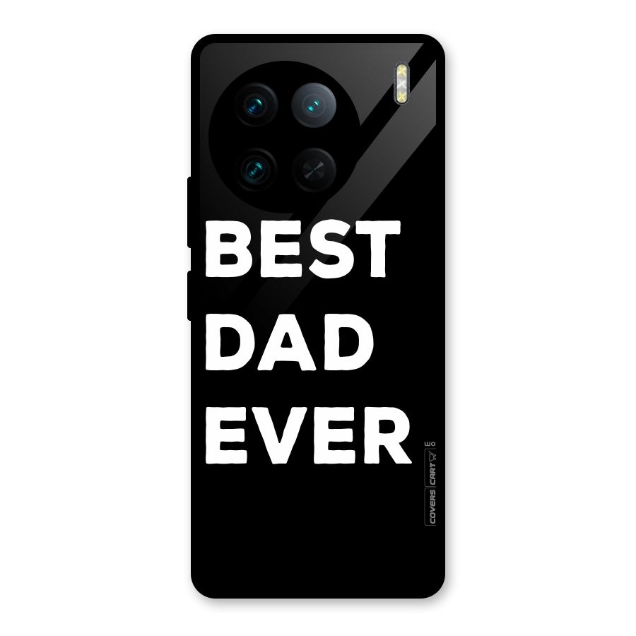 Best Dad Ever Glass Back Case for Vivo X90 Pro