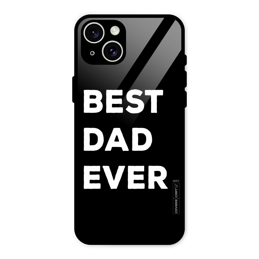 Best Dad Ever Glass Back Case for iPhone 15 Plus