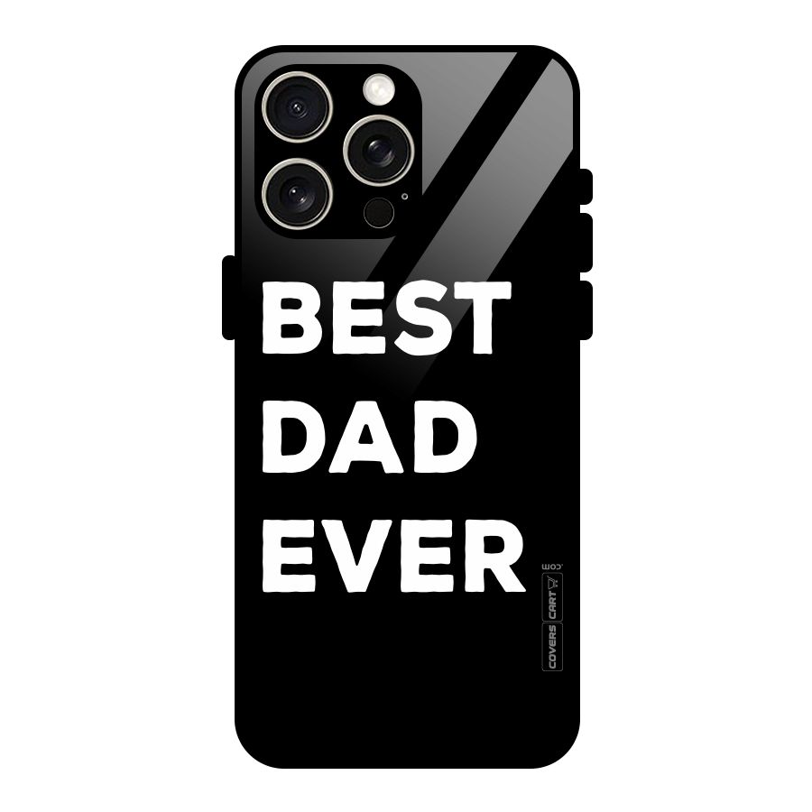 Best Dad Ever Glass Back Case for iPhone 15 Pro Max