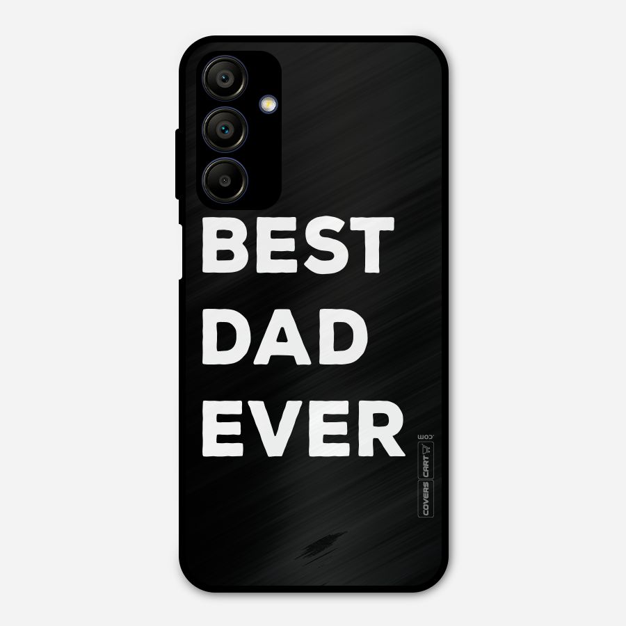 Best Dad Ever Metal Back Case for Galaxy A15 5G