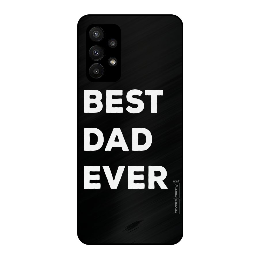 Best Dad Ever Metal Back Case for Galaxy A23