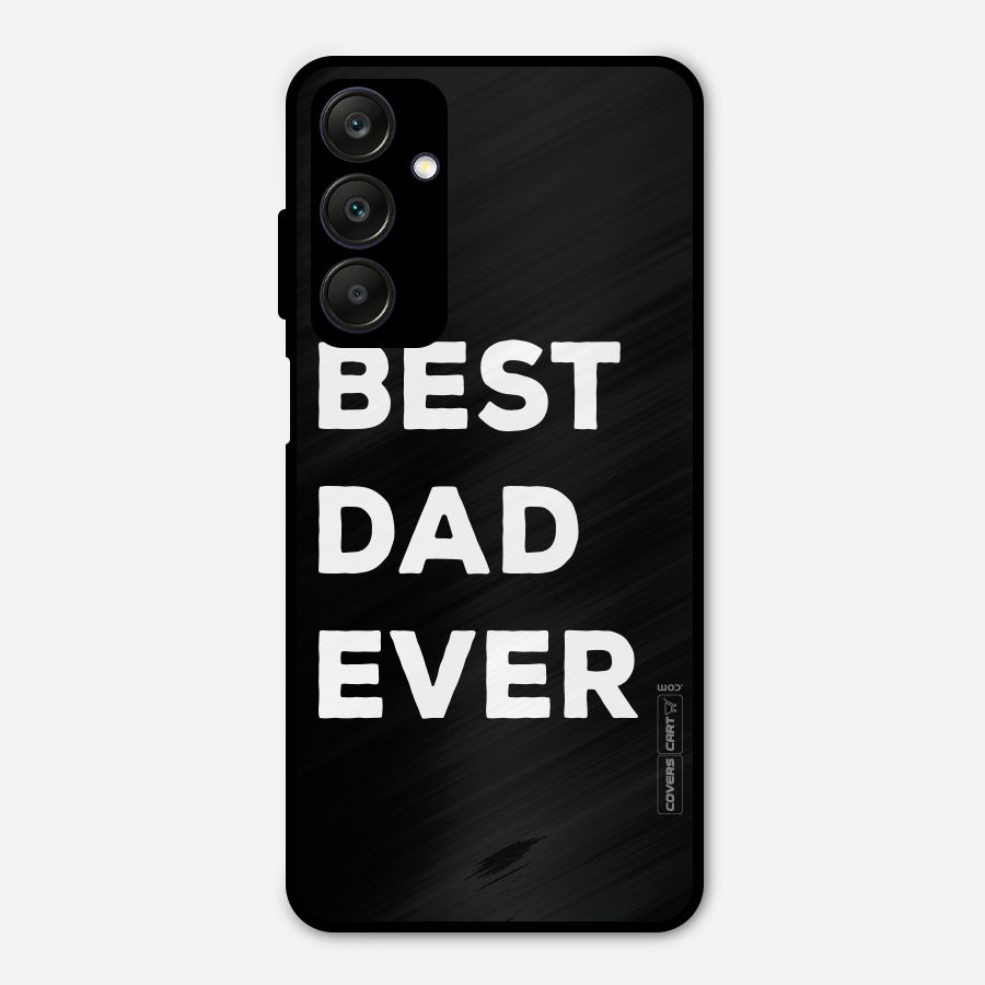 Best Dad Ever Metal Back Case for Galaxy A25 5G