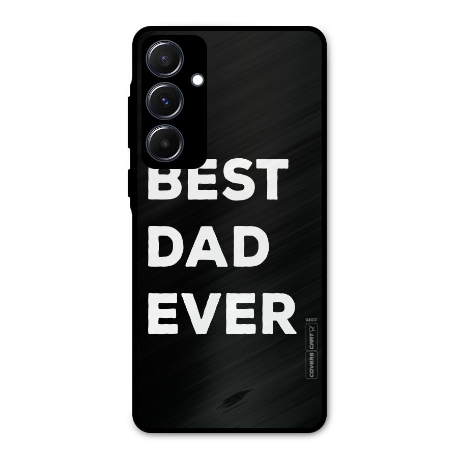 Best Dad Ever Metal Back Case for Galaxy A55