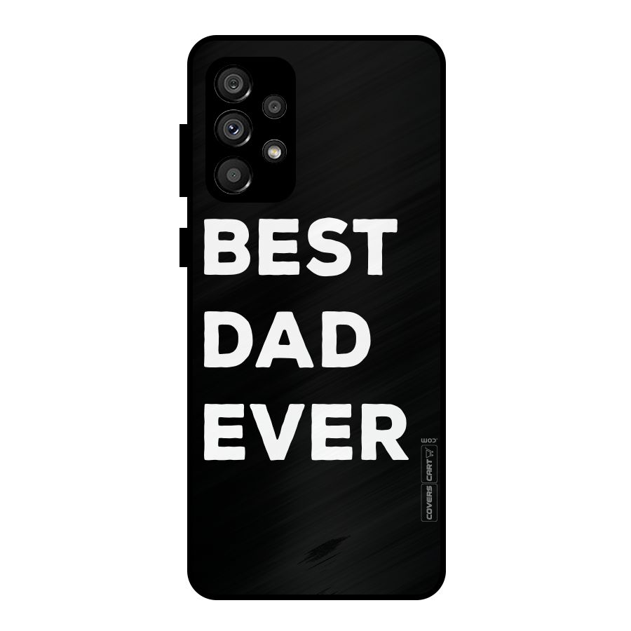 Best Dad Ever Metal Back Case for Galaxy A73 5G