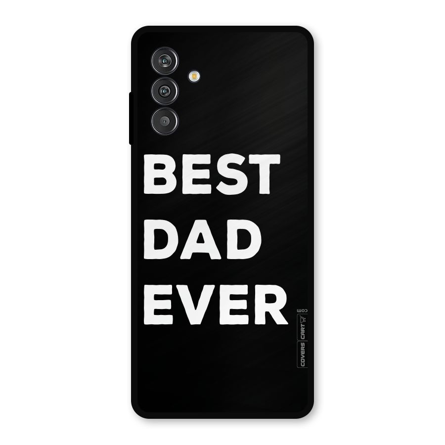 Best Dad Ever Metal Back Case for Galaxy F13