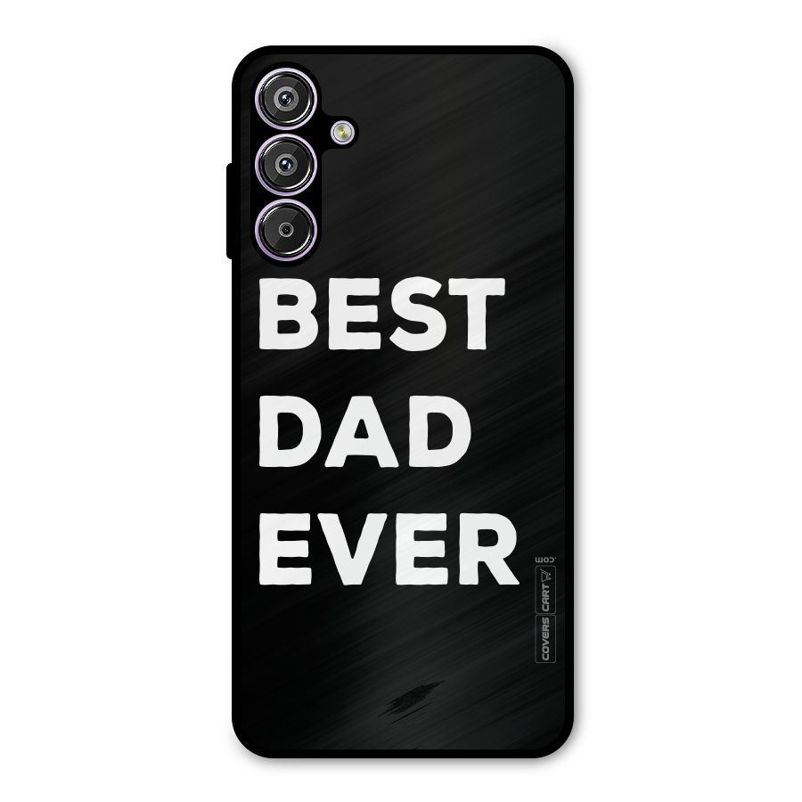 Best Dad Ever Metal Back Case for Galaxy F15