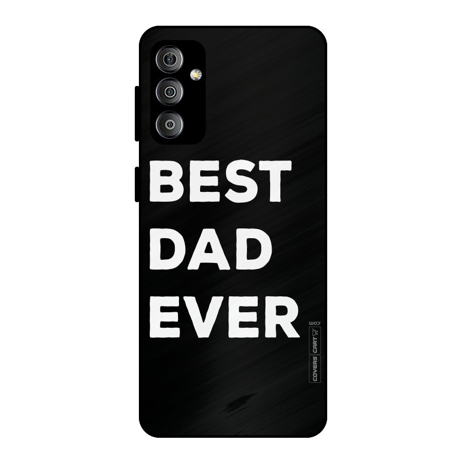 Best Dad Ever Metal Back Case for Galaxy F23