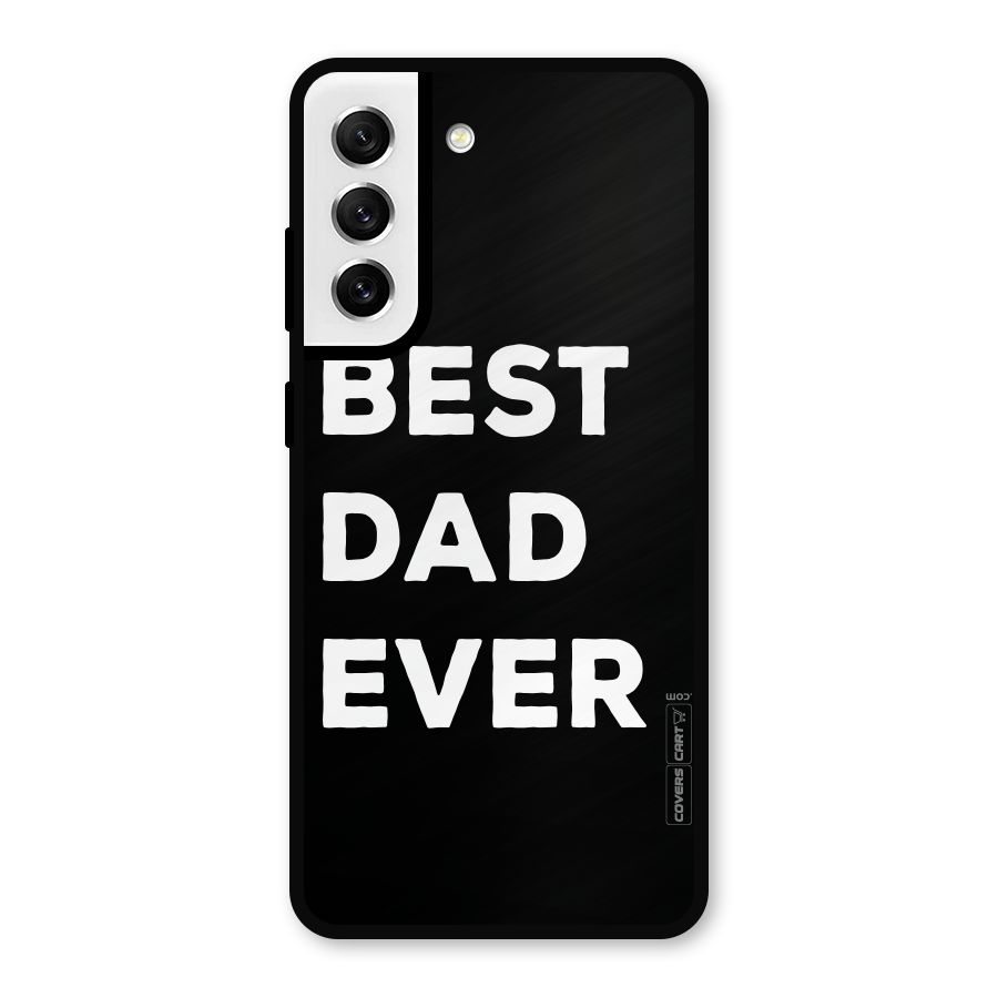 Best Dad Ever Metal Back Case for Galaxy S21 FE 5G